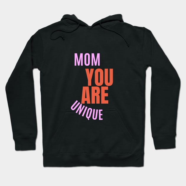 Mom You Are Unique Hoodie by TeeandecorAuthentic